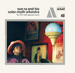 Sun Ra And His Solar-Myth Arkestra: The Solar-Myth Approach (Vol. 1 & 2) [2 CDs]