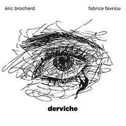 Brochard, Eric / Fabrice Favriou: Derviche (Ayler)