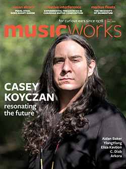 Musicworks: #137 Fall 2020 [MAGAZINE + CD]
