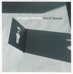 Moore, Michael (w/ Wierbos / de Joode / Vatcher): Felix Quartet (Ramboy)