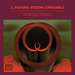 Pavone, J. String Ensemble: Lost and Found [CD] (Astral Spirits)