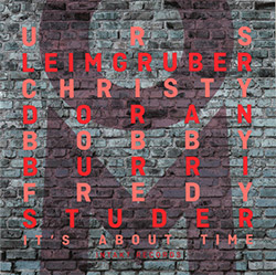 It\'s : Burri / / Fredy About Leimgruber / Time Christy (Urs OM Squidco: Doran Studer) Bobby