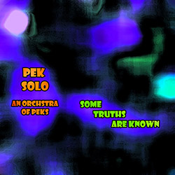 PEK Solo / An Orchestra Of PEKS: Some Truths Are Known [3 CDS] <i>[Used Item]</i> (Evil Clown)