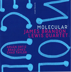 Lewis, James Brandon Quartet (w/ Taylor / Ortiz / Jones): Molecular (Intakt)