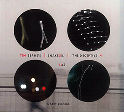 Berne's, Tim Snakeoil: The Deceptive 4 Live [2 CDs] (Intakt)