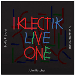 Butcher/Prevost/Viltard: Iklectik Live One (Matchless)