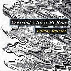 Lijiang Quintet: Crossing A River By Rope (fo'c'sle)