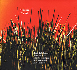 Takahashi, Marie / Maria do Mar / Ernesto Rodrigues / Helena Espvall / Joao Valinho: Queen Triot