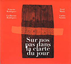 Rodrigues, Ernesto / Guilherme Rodrigues / Fred Marty / Carlos Santos: Sur Nos Pas Dans La Clarte Du (Creative Sources) Rodrigues, Ernesto / Guilherme Rodrigues / Fred Marty / Carlos Santos: Sur Nos Pas Dans La Clarte Du (Creative Sources)