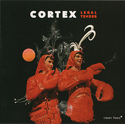 Cortex (Hoyer / Nilssen / Alberts / Johansson): Legal Tender (Clean Feed)