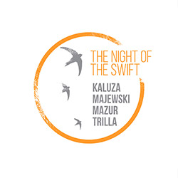 Kaluza / Majewski  / Mazur  / Trilla: The Night of the Swift (Listen! Foundation (Fundacja Sluchaj!))