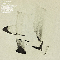 Rafal Mazur, Satoko Fujii, Guillermo Gregorio, Natsuki Tamura, Artur Majewski, Ramon Lopez: The Great Tone Has No Sound (Listen! Foundation (Fundacja Sluchaj!))