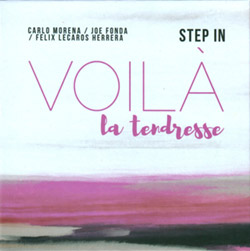 Step In (Carlo Morena / Joe Fonda / Felix Lecaros Herrera): Voila La Tendresse (Not Two)