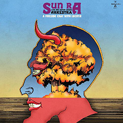 Sun Ra And His Outer Space Arkestra: A Fire Side Chat With Lucifer [VINYL]