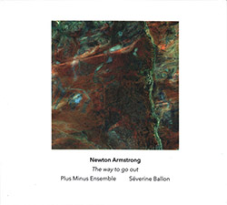 Armstrong, Newton: Plus Minus Ensemble; Severine Ballon: The Way To Go Out (Another Timbre) Armstrong, Newton: Plus Minus Ensemble; Severine Ballon: The Way To Go Out (Another Timbre)