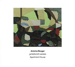 Beuger, Antoine / Apartment House: Jankelevitch Sextets (Another Timbre)