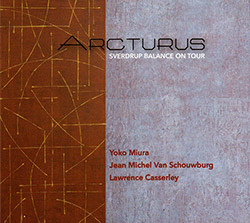 Arcturus (Jean Nichel Van Schouwburg / Lawrence Cassserely / Yoko Miura: Sverdrup Balance On Tour