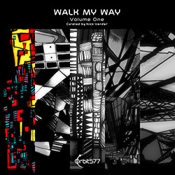 Various Artists (curated by Nick Vander): Walk My Way, Volume One (Orbit577)