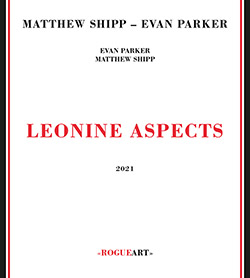 Shipp, Matthew / Evan Parker: Leonine Aspects (RogueArt)