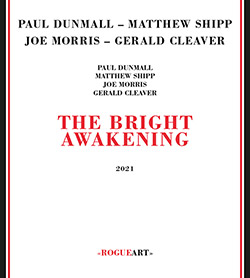 Paul Dunmall / Matthew Shipp / Joe Morris / Gerald Cleaver: The Bright Awakening (RogueArt)