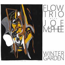 Flow Trio w/ Joe Mcphee: Winter Garden (ESP)