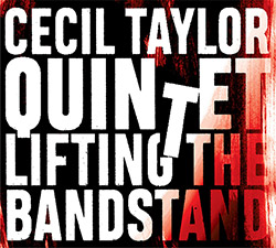 Cecil Taylor Quintet: Lifting The Bandstand (Listen! Foundation (Fundacja Sluchaj!))