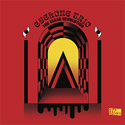 Cyclone Trio (Massimo Magee / Tim Green / Tony Irving): The Clear Revolution (577 Records) Cyclone Trio (Massimo Magee / Tim Green / Tony Irving): The Clear Revolution (577 Records)