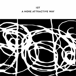 IST (Davies / Fell / Wastell) + John Butcher / Phil Durrant: A More Attractive Way [5 CD BOX SET + 2 (Confront) IST (Davies / Fell / Wastell) + John Butcher / Phil Durrant: A More Attractive Way [5 CD BOX SET + 2 (Confront)