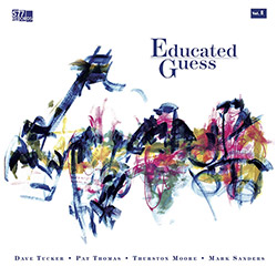 Tucker, Dave / Pat Thomas / Thurston Moore / Mark Sanders: Educated Guess Vol. 1 (577 Records)