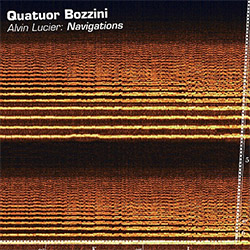 Quatuor Bozzini: Alvin Lucier: Navigations