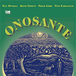 Dunmall, Paul / Keith Tippett / Philip Gibbs / Pete Fairclough: Onosante