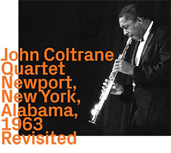 Coltrane, John Quartet: Newport, New York, Alabama, 1963, Revisited (ezz-thetics by Hat Hut Records Ltd) Coltrane, John Quartet: Newport, New York, Alabama, 1963, Revisited (ezz-thetics by Hat Hut Records Ltd)
