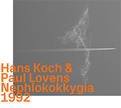 Koch, Hans / Paul Lovens: Nephlokokkygia 1992 (ezz-thetics by Hat Hut Records Ltd)