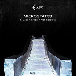 Gibbs, E. Jason / Nat Baldwin: Microstates (Orbit577)