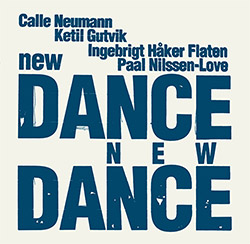 Neumann, Calle / Ketil Gutvik / Ingebrigt Haker Flaten / Paal Nilssen-Love: New Dance