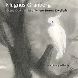 Granberg, Magnus (w/ Miki Maruta / Ko Ishikawa / Toshimaru Nakamura): Come Down to Earth Where Sorro