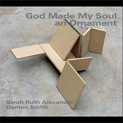 Alexander, Sarah Ruth / Damon Smith: God Made My Soul an Ornament