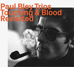 Paul Bley Trio: Touching & Blood Revisited (ezz-thetics by Hat Hut Records Ltd)