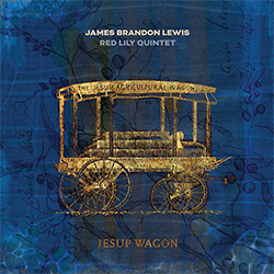 Lewis, James Brandon / Red Lily Quintet (w / William Parker/ Chad Taylor / Kirk Knuffke / Chris Hoff