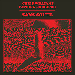 Williams, Chris Ryan & Patrick Shiroishi: Sans Soleil [CASSETTE w/ DOWNLOAD] (Astral Spirits)