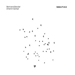Denzler, Bertrand / Antonin Gerbal: Sbatax (Umlaut Records)