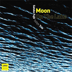 Satoko Fujii Tokyo Trio: Moon on the Lake (Libra Records)