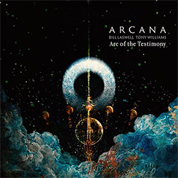 Arcana: Bill Laswell / Tony Williams: Arc of the Testimony