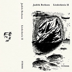 Berkson, Judith: Liederkreis II [CASSETTE + DOWNLOAD] (Notice Recordings)