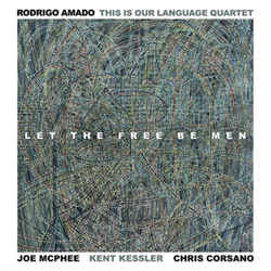 Amado, Rodrigo / This Is Our Language Quartet: Let The Free Be Men [VINYL] (Trost Records)