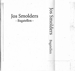 Smolders, Jos: Bagatellen [CASSETTE + DOWNLOAD] (esc.rec.)