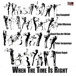 Campbell, Roy / John Dikeman / Raoul van der Weide / Peter Jacquemyn / Klaus Kugel: When The Time Is (577 Records) Campbell, Roy / John Dikeman / Raoul van der Weide / Peter Jacquemyn / Klaus Kugel: When The Time Is (577 Records)