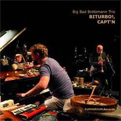 Big Bad Brotzmann Trio: Biturbo!, Capt'n [3'' CD] (Euphorium)