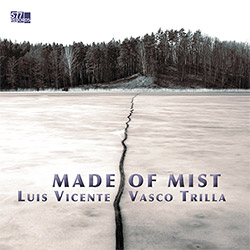 Vicente, Luis / Vasco Trilla: Made of Mist (577 Records)