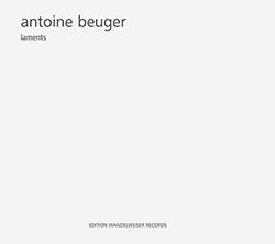 Antoine Beuger: laments (Edition Wandelweiser)